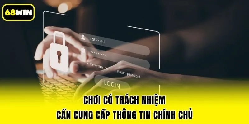 Chơi có trách nhiệm cần cung cấp thông tin chính chủ
