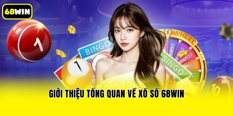 Giới thiệu tổng quan về xổ số 68win